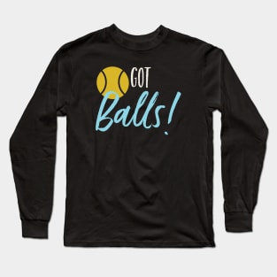 Got Balls Long Sleeve T-Shirt